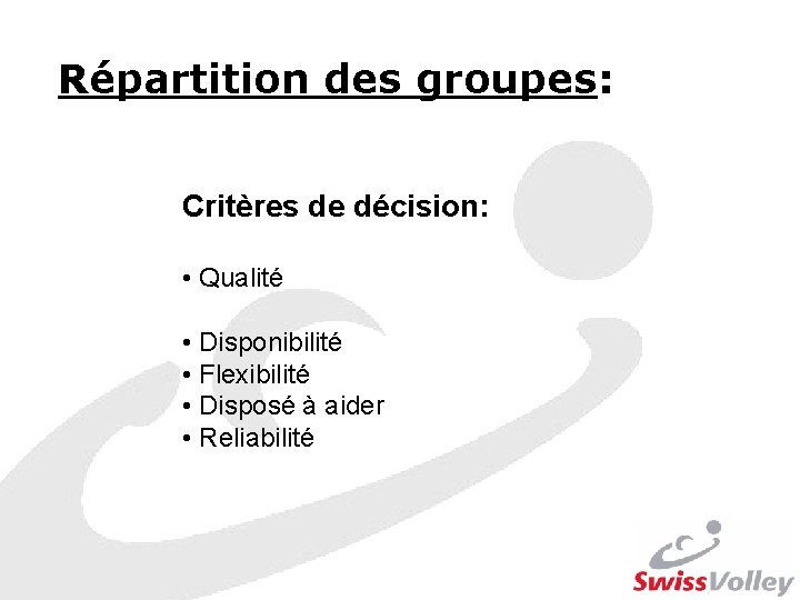 Répartition des groupes: Critères de décision: • Qualité • Disponibilité • Flexibilité • Disposé