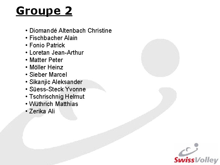 Groupe 2 • Diomandé Altenbach Christine • Fischbacher Alain • Fonio Patrick • Loretan
