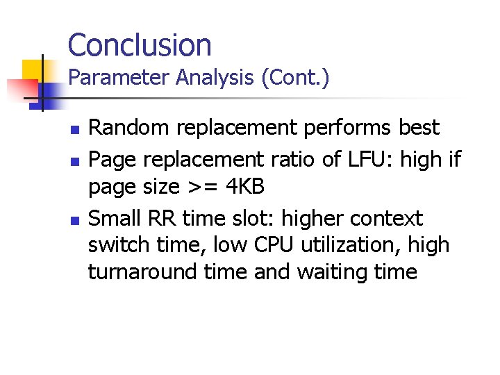 Conclusion Parameter Analysis (Cont. ) n n n Random replacement performs best Page replacement Conclusion Parameter Analysis (Cont. ) n n n Random replacement performs best Page replacement