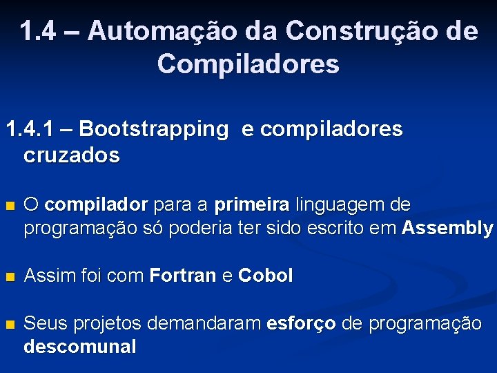 1. 4 – Automação da Construção de Compiladores 1. 4. 1 – Bootstrapping e