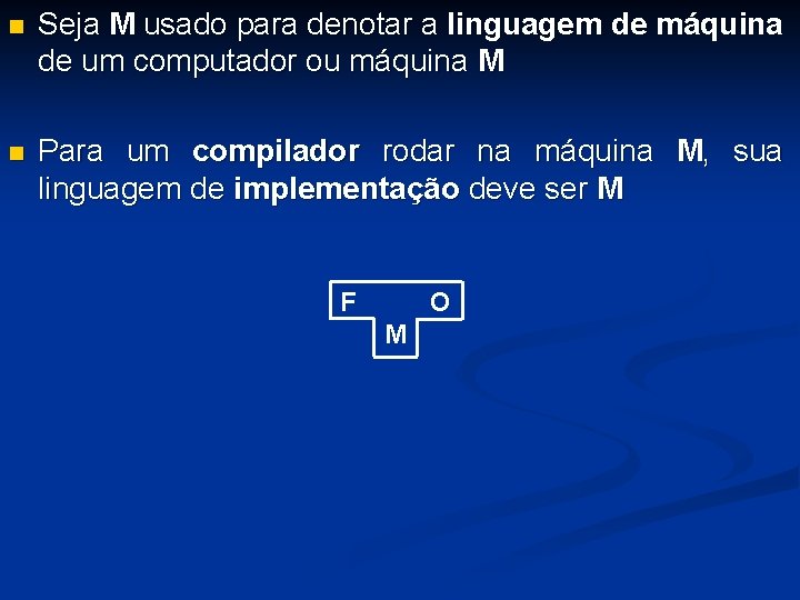 n Seja M usado para denotar a linguagem de máquina de um computador ou