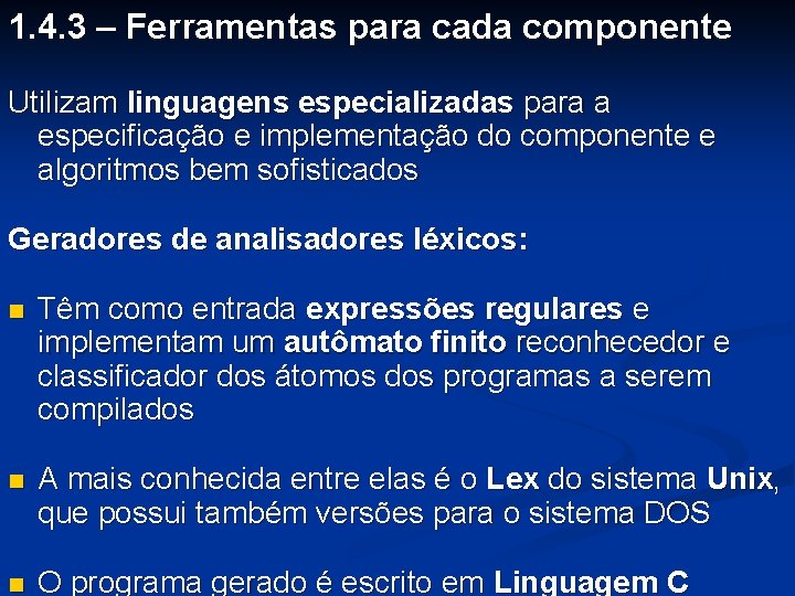 1. 4. 3 – Ferramentas para cada componente Utilizam linguagens especializadas para a especificação