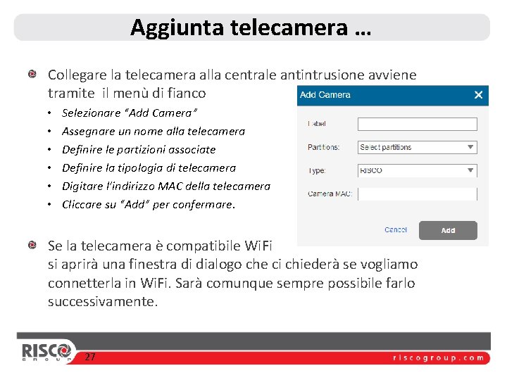 Aggiunta telecamera … Collegare la telecamera alla centrale antintrusione avviene tramite il menù di