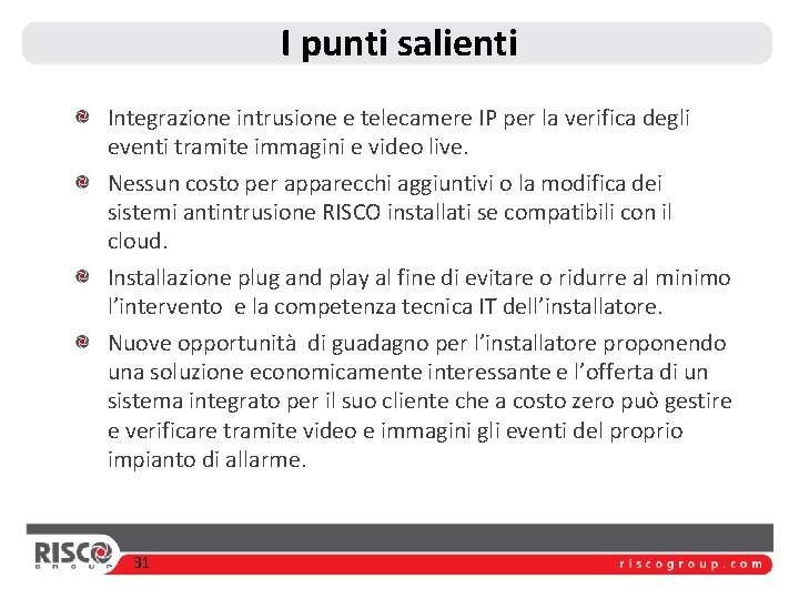 I punti salienti Integrazione intrusione e telecamere IP per la verifica degli eventi tramite