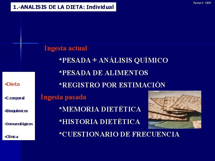 1. -ANALISIS DE LA DIETA: Individual Ingesta actual *PESADA + ANÁLISIS QUÍMICO *PESADA DE