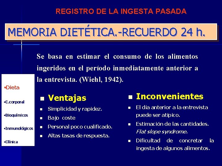 REGISTRO DE LA INGESTA PASADA MEMORIA DIETÉTICA. -RECUERDO 24 h. Se basa en estimar