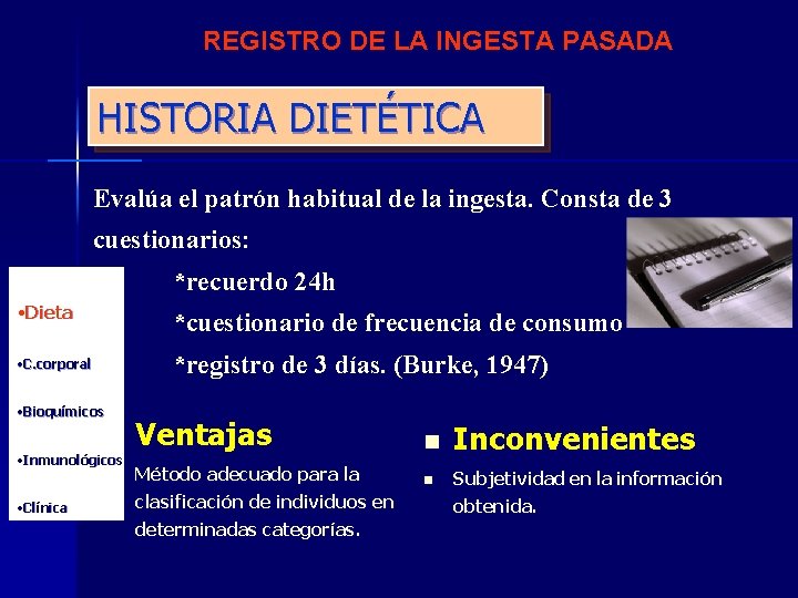 REGISTRO DE LA INGESTA PASADA HISTORIA DIETÉTICA Evalúa el patrón habitual de la ingesta.