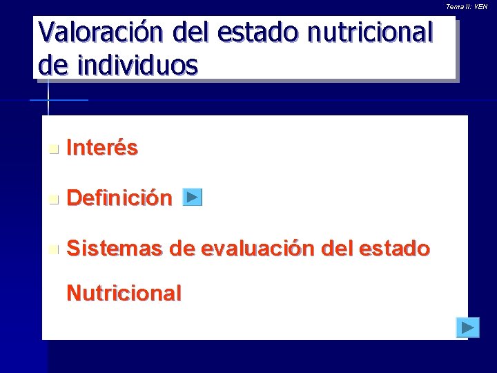 Tema II: VEN Valoración del estado nutricional de individuos n Interés n Definición n