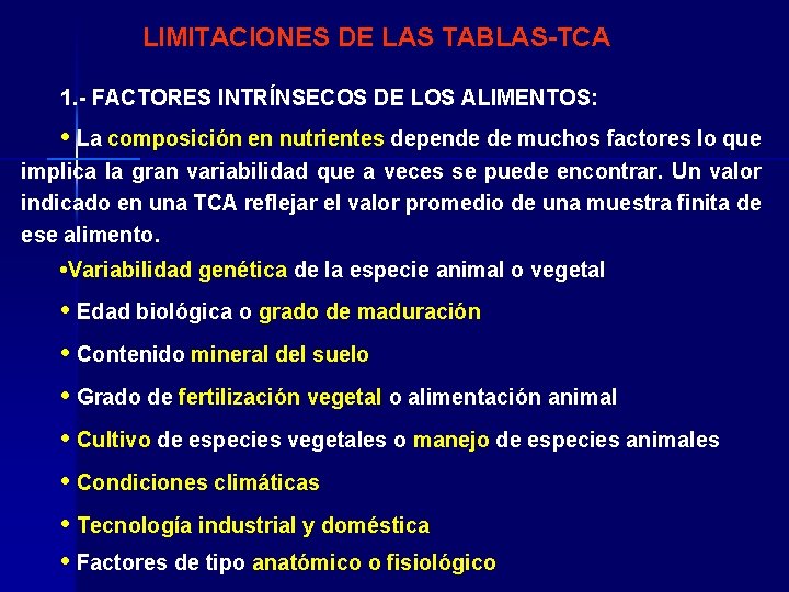 LIMITACIONES DE LAS TABLAS-TCA 1. - FACTORES INTRÍNSECOS DE LOS ALIMENTOS: • La composición