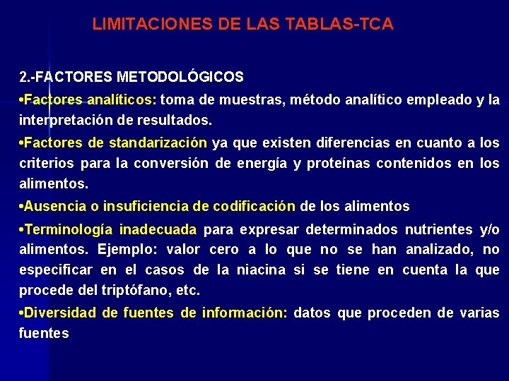 LIMITACIONES DE LAS TABLAS-TCA 2. -FACTORES METODOLÓGICOS • Factores analíticos: toma de muestras, método