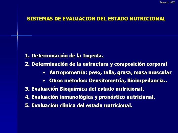 Tema II: VEN SISTEMAS DE EVALUACION DEL ESTADO NUTRICIONAL 1. Determinación de la Ingesta.