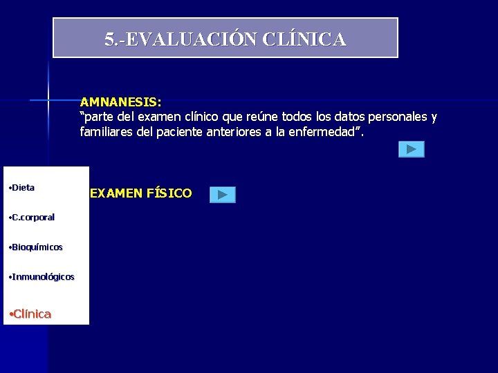 5. -EVALUACIÓN CLÍNICA AMNANESIS: “parte del examen clínico que reúne todos los datos personales