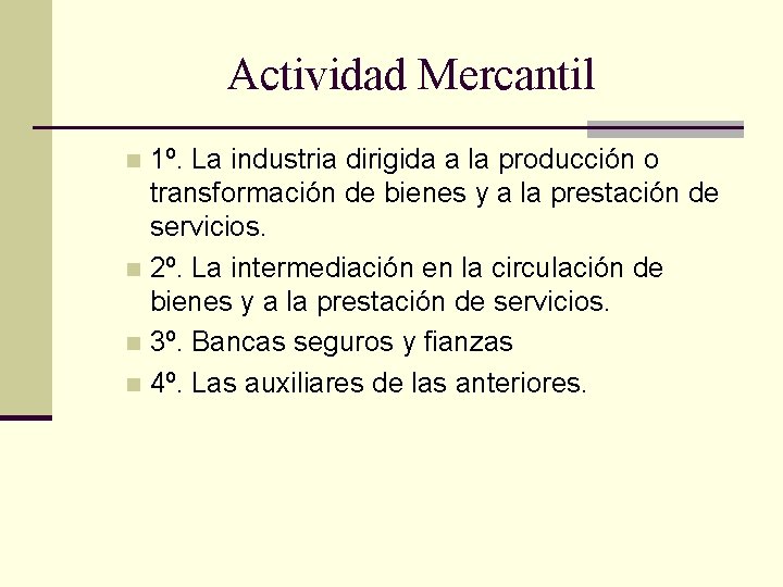 Actividad Mercantil 1º. La industria dirigida a la producción o transformación de bienes y