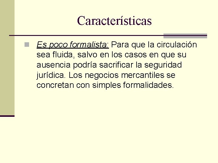 Características n Es poco formalista: Para que la circulación sea fluida, salvo en los