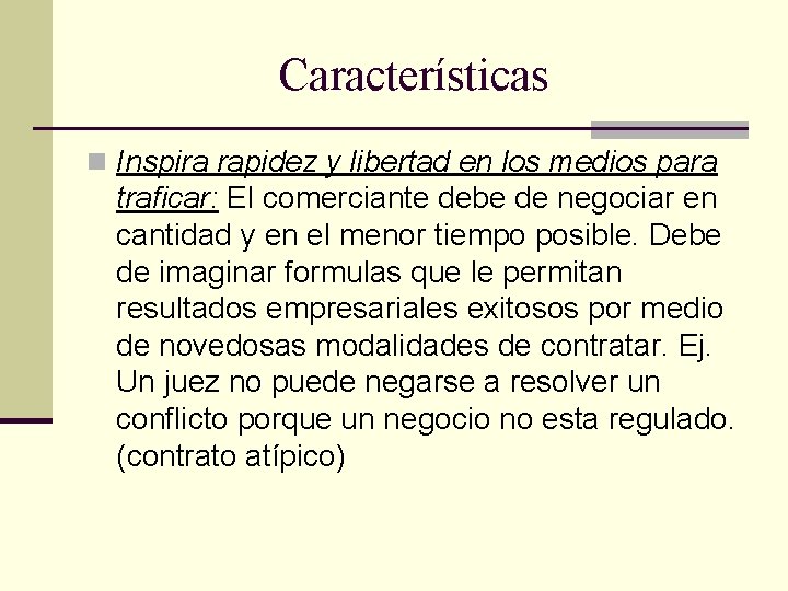 Características n Inspira rapidez y libertad en los medios para traficar: El comerciante debe