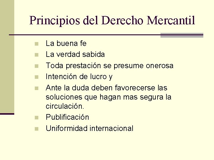 Principios del Derecho Mercantil n n n n La buena fe La verdad sabida