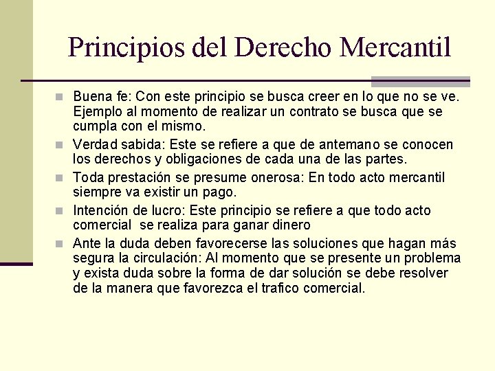 Principios del Derecho Mercantil n Buena fe: Con este principio se busca creer en