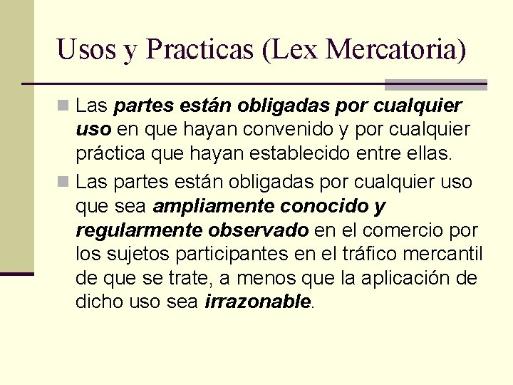 Usos y Practicas (Lex Mercatoria) n Las partes están obligadas por cualquier uso en