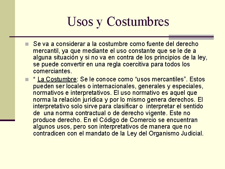 Usos y Costumbres n Se va a considerar a la costumbre como fuente del