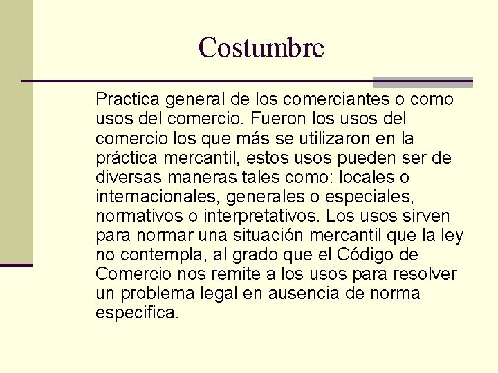 Costumbre Practica general de los comerciantes o como usos del comercio. Fueron los usos