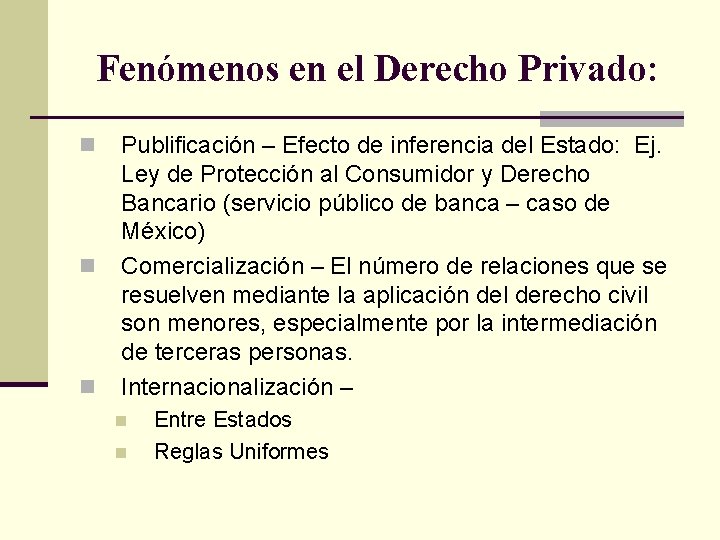 Fenómenos en el Derecho Privado: n n n Publificación – Efecto de inferencia del