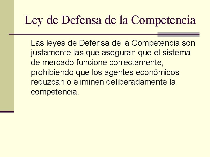 Ley de Defensa de la Competencia Las leyes de Defensa de la Competencia son