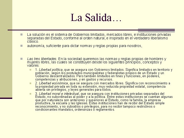 La Salida… n n n La solución es el sistema de Gobiernos limitados, mercados