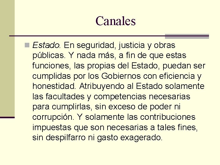 Canales n Estado. En seguridad, justicia y obras públicas. Y nada más, a fin