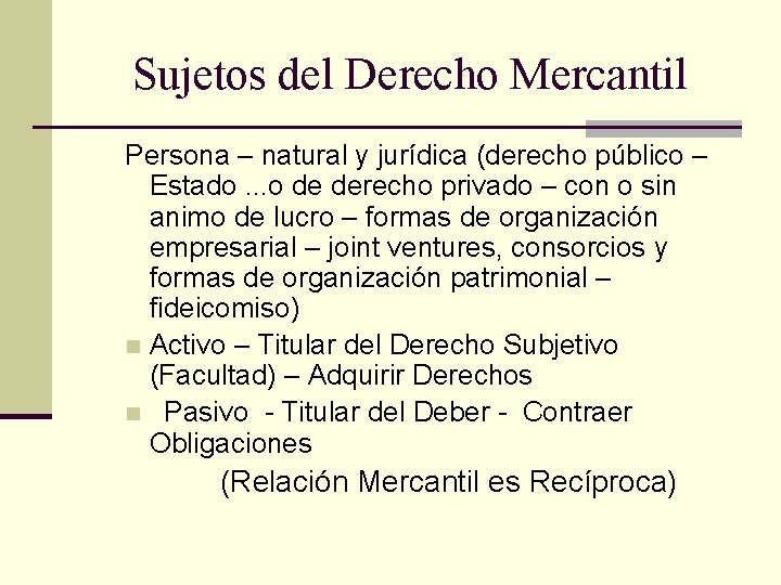 Sujetos del Derecho Mercantil Persona – natural y jurídica (derecho público – Estado. .