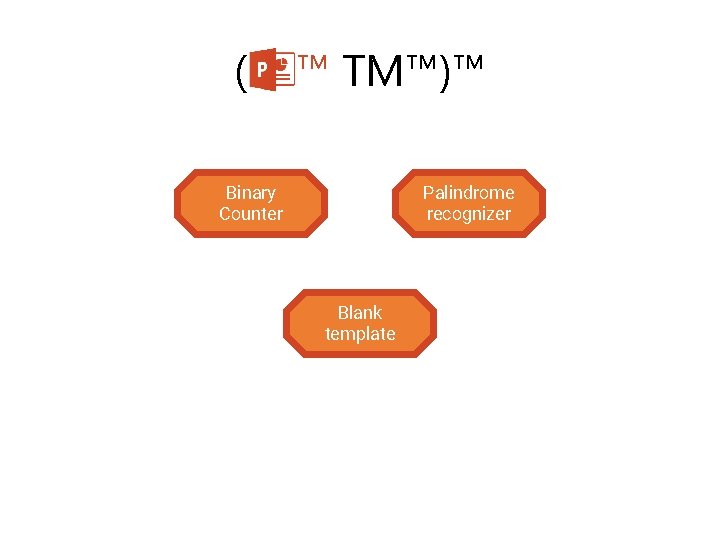 (PP™ TM™)™ Binary Counter Palindrome recognizer Blank template 