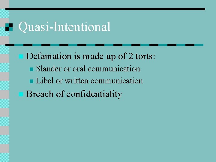 Quasi-Intentional n Defamation is made up of 2 torts: Slander or oral communication n