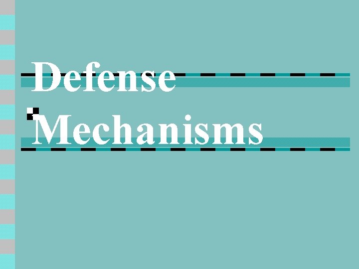 Defense Mechanisms 