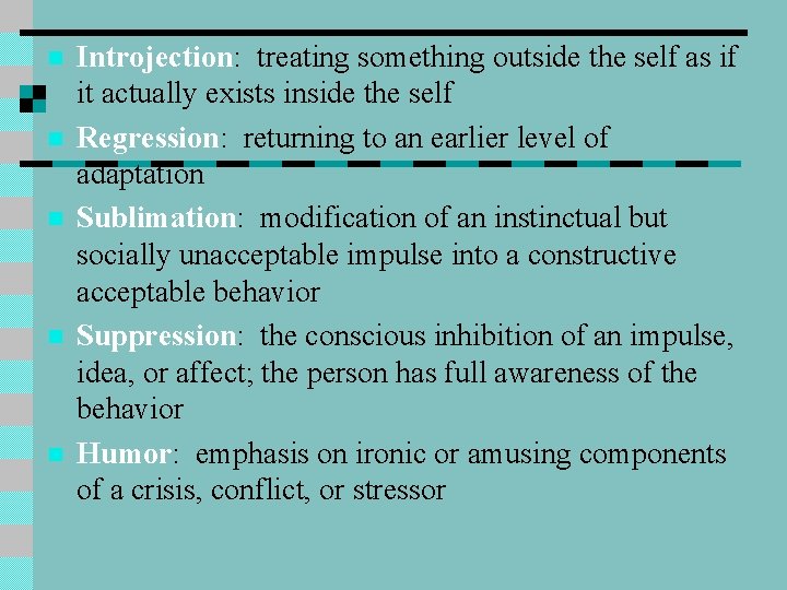 n n n Introjection: treating something outside the self as if it actually exists