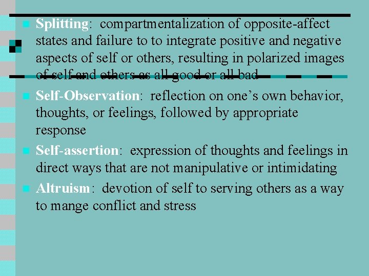 n n Splitting: compartmentalization of opposite-affect states and failure to to integrate positive and