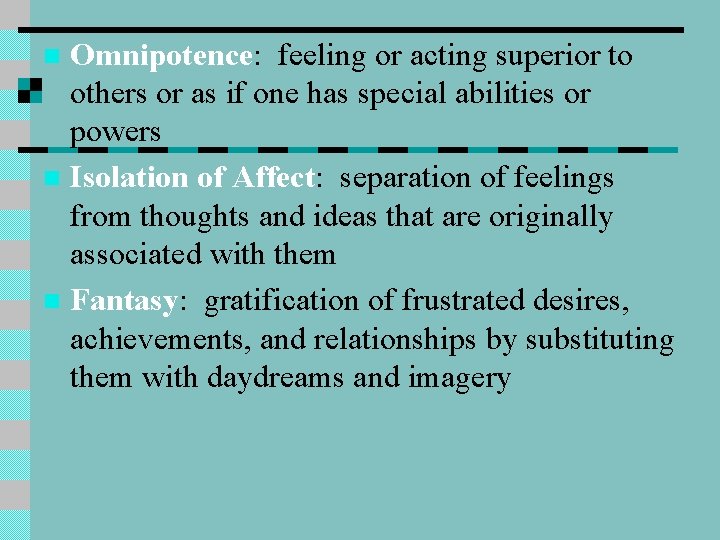 Omnipotence: feeling or acting superior to others or as if one has special abilities