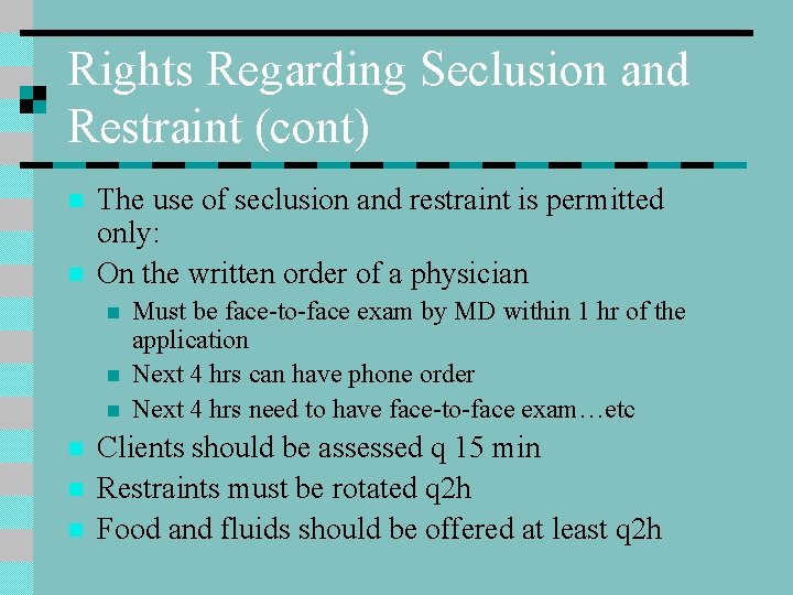 Rights Regarding Seclusion and Restraint (cont) n n The use of seclusion and restraint