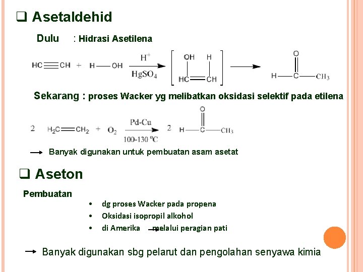 q Asetaldehid Dulu : Hidrasi Asetilena Sekarang : proses Wacker yg melibatkan oksidasi selektif