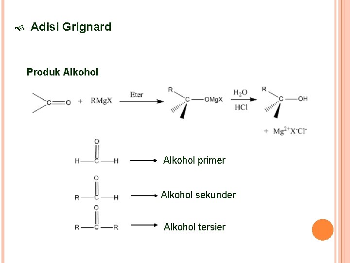  Adisi Grignard Produk Alkohol primer Alkohol sekunder Alkohol tersier 