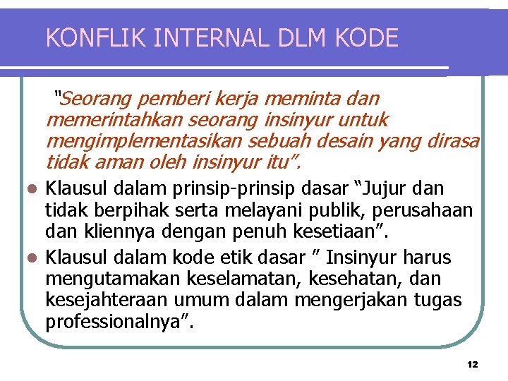 KONFLIK INTERNAL DLM KODE “Seorang pemberi kerja meminta dan memerintahkan seorang insinyur untuk mengimplementasikan