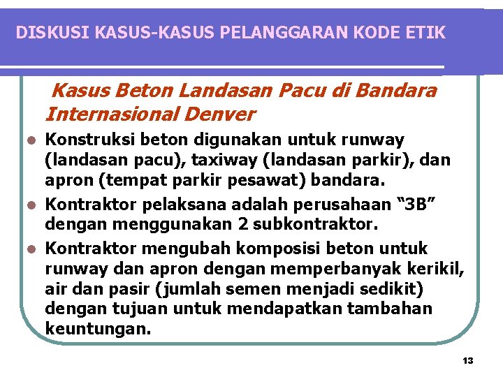 DISKUSI KASUS-KASUS PELANGGARAN KODE ETIK Kasus Beton Landasan Pacu di Bandara Internasional Denver Konstruksi