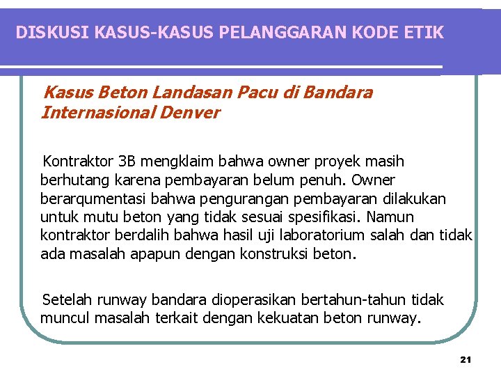 DISKUSI KASUS-KASUS PELANGGARAN KODE ETIK Kasus Beton Landasan Pacu di Bandara Internasional Denver Kontraktor