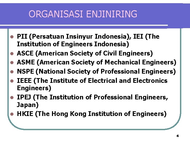 ORGANISASI ENJINIRING l l l l PII (Persatuan Insinyur Indonesia), IEI (The Institution of