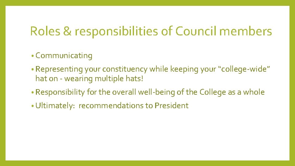 Roles & responsibilities of Council members • Communicating • Representing your constituency while keeping Roles & responsibilities of Council members • Communicating • Representing your constituency while keeping