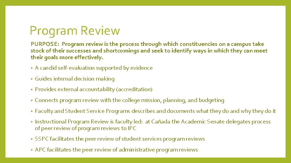 Program Review PURPOSE: Program review is the process through which constituencies on a campus Program Review PURPOSE: Program review is the process through which constituencies on a campus