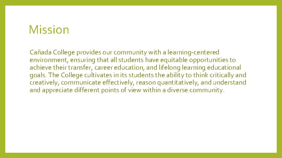 Mission Cañada College provides our community with a learning-centered environment, ensuring that all students Mission Cañada College provides our community with a learning-centered environment, ensuring that all students