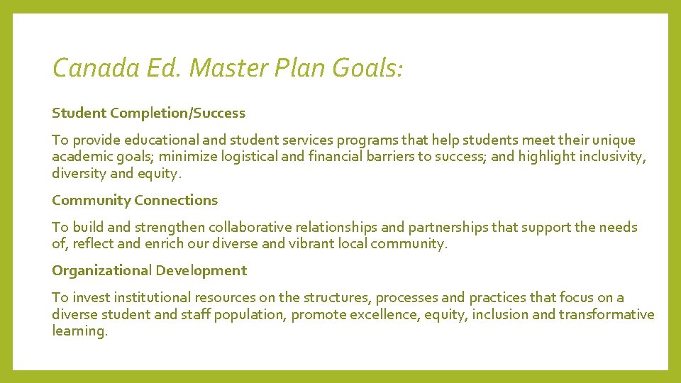 Canada Ed. Master Plan Goals: Student Completion/Success To provide educational and student services programs Canada Ed. Master Plan Goals: Student Completion/Success To provide educational and student services programs