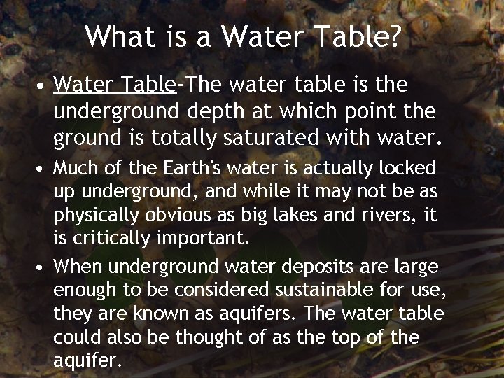 What is a Water Table? • Water Table-The water table is the underground depth