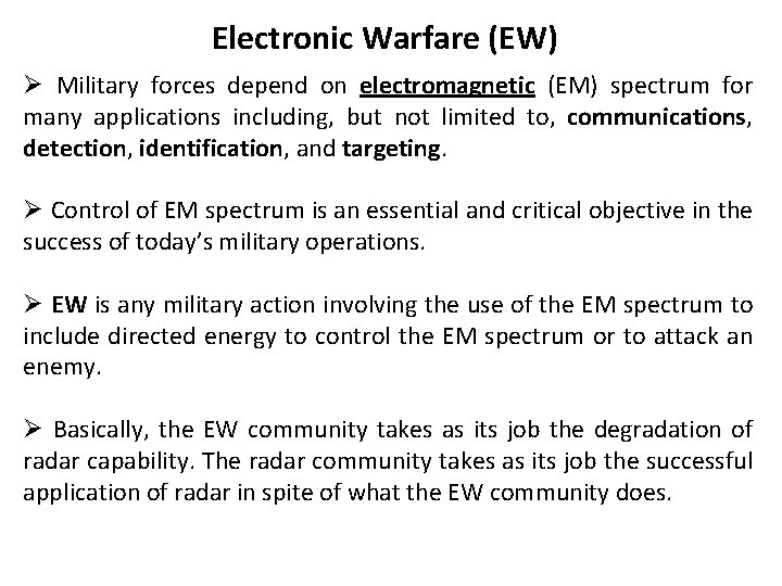 Electronic Warfare (EW) Ø Military forces depend on electromagnetic (EM) spectrum for many applications