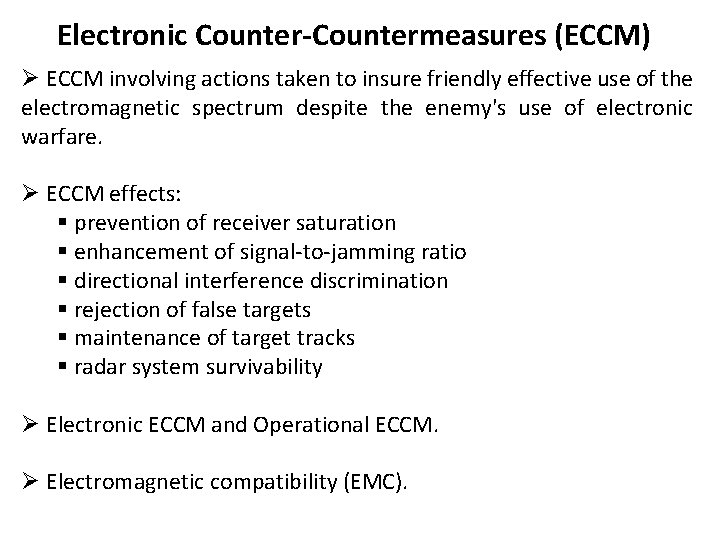 Electronic Counter-Countermeasures (ECCM) Ø ECCM involving actions taken to insure friendly effective use of