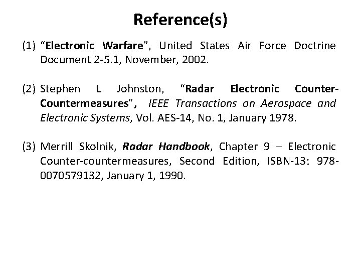 Reference(s) (1) “Electronic Warfare”, United States Air Force Doctrine Document 2 -5. 1, November,